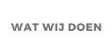 WAT WIJ DOEN